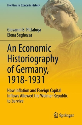An Economic Historiography of Germany, 1918-1931: How Inflation and Foreign Capital Inflows Allowed the Weimar Republic to Survive.