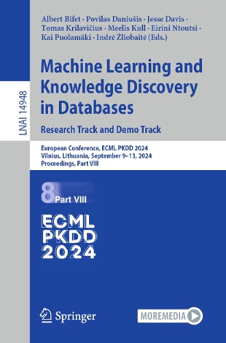 Machine Learning and Knowledge Discovery in Databases. Research Track and Demo Track: European Conference, ECML PKDD 2024, Vilnius, Lithuania, September 9-13, 2024, Proceedings, Part VIII. 2024 ed.