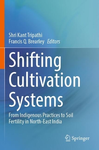 Shifting Cultivation Systems: From Indigenous Practices to Soil Fertility in North-East India.