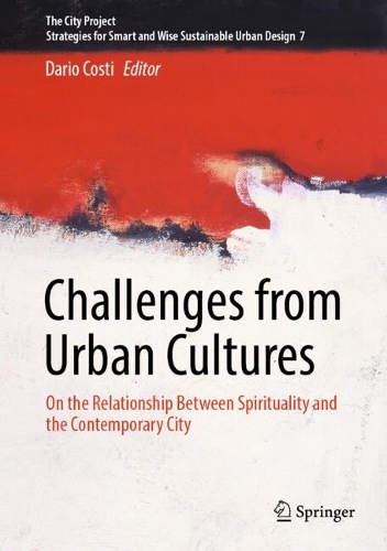 Challenges from Urban Cultures: On the Relationship Between Spirituality and the Contemporary City. 2024 ed.