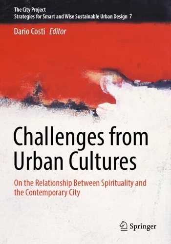 Challenges from Urban Cultures: On the Relationship Between Spirituality and the Contemporary City.