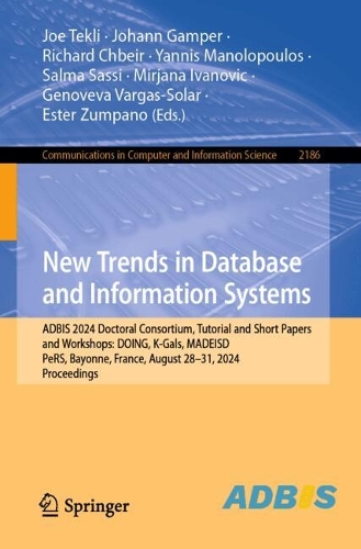 New Trends in Database and Information Systems: ADBIS 2024 Short Papers, Workshops, Doctoral Consortium and Tutorials, Bayonne, France, August 28-31, 2024, Proceedings. 2024 ed.