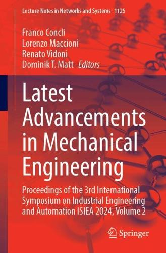 Latest Advancements in Mechanical Engineering: Proceedings of the 3rd International Symposium on Industrial Engineering and Automation ISIEA 2024, Volume 2. 2024 ed.
