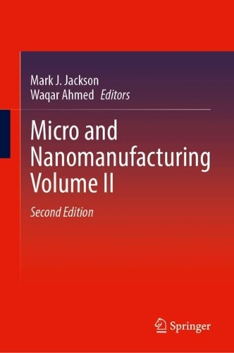 Micro and Nanomanufacturing Volume II. Second Edition 2025