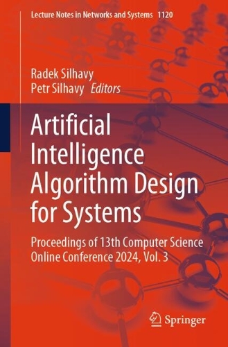 Artificial Intelligence Algorithm Design for Systems: Proceedings of 13th Computer Science Online Conference 2024, Volume 3. 2024 ed.
