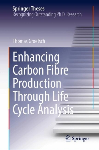 Enhancing Carbon Fibre Production Through Life Cycle Analysis. 2025 ed.