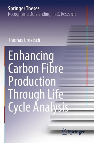 Enhancing Carbon Fibre Production Through Life Cycle Analysis.