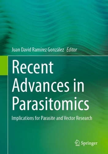Recent Advances in Parasitomics: Implications for Parasite and Vector Research. 2024 ed.