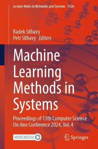 Machine Learning Methods in Systems: Proceedings of 13th Computer Science On-line Conference 2024, Vol. 4. 2024 ed.
