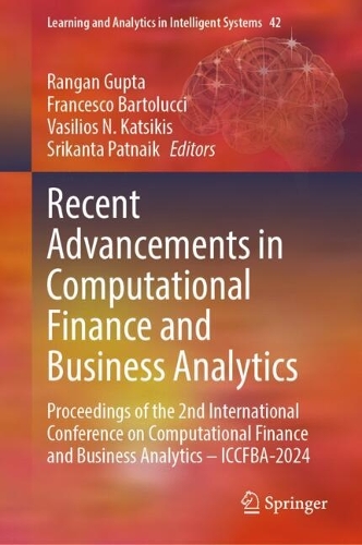 Recent Advancements in Computational Finance and Business Analytics: Proceedings of the 2nd International Conference on Computational Finance and Business Analytics - ICCFBA-2024. 2024 ed.