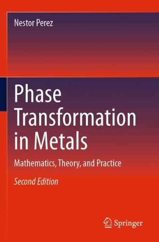 Phase Transformation in Metals: Mathematics, Theory, and Practice. Second Edition 2025