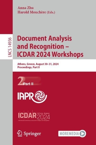Document Analysis and Recognition - ICDAR 2024 Workshops: Athens, Greece, August 30-31, 2024, Proceedings, Part II. 2024 ed.
