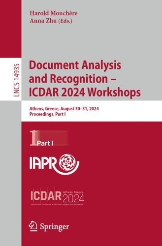 Document Analysis and Recognition - ICDAR 2024 Workshops: Athens, Greece, August 30-31, 2024, Proceedings, Part I. 2024 ed.