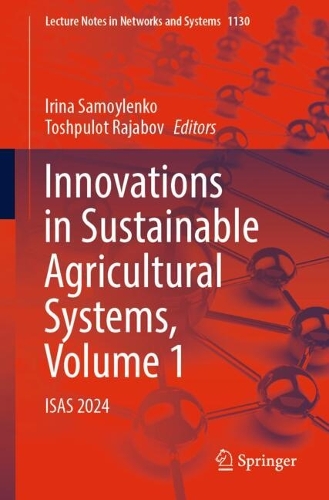Innovations in Sustainable Agricultural Systems, Volume 1: ISAS 2024. 2024 ed.