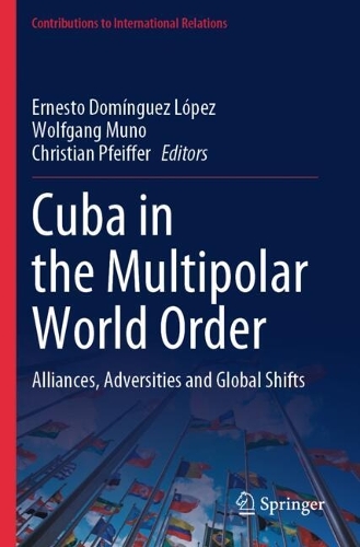 Cuba in the Multipolar World Order: Alliances, Adversities and Global Shifts.