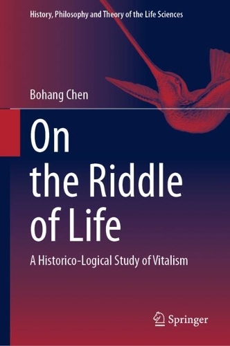 On the Riddle of Life: A Historico-Logical Study of Vitalism. 2024 ed.