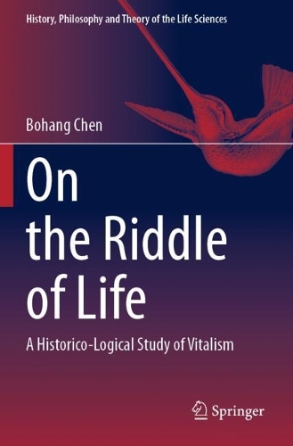 On the Riddle of Life: A Historico-Logical Study of Vitalism.