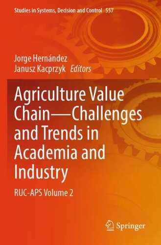 Agriculture Value Chain - Challenges and Trends in Academia and Industry: RUC-APS Volume 2.