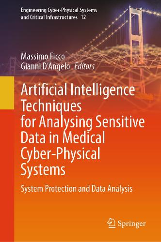 Artificial Intelligence Techniques for Analysing Sensitive Data in Medical Cyber-Physical Systems: System Protection and Data Analysis. 2024 ed.