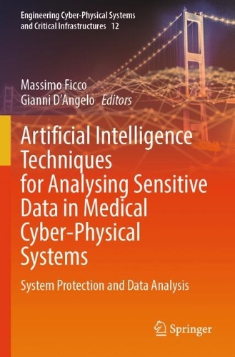 Artificial Intelligence Techniques for Analysing Sensitive Data in Medical Cyber-Physical Systems: System Protection and Data Analysis.