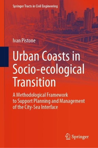 Urban Coasts in Socio-ecological Transition: A Methodological Framework to Support Planning and Management of the City-Sea Interface. 2024 ed.