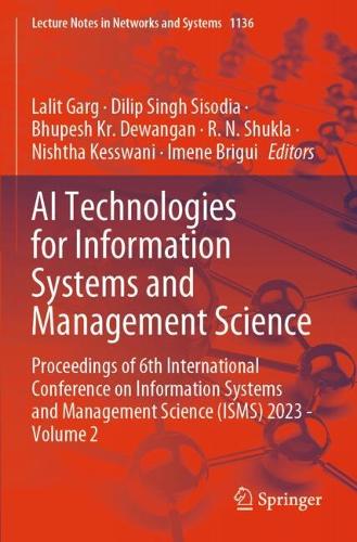 AI Technologies for Information Systems and Management Science: Proceedings of 6th International Conference on Information Systems and Management Science (ISMS) 2023 - Volume 2.