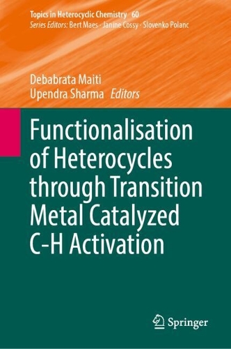 Functionalisation of Heterocycles through Transition Metal Catalyzed C-H Activation. 2024 ed.
