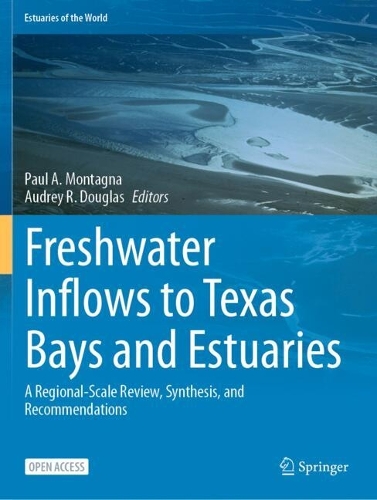 Freshwater Inflows to Texas Bays and Estuaries: A Regional-Scale Review, Synthesis, and Recommendations.
