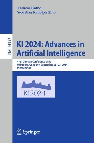 KI 2024: Advances in Artificial Intelligence: 47th German Conference on AI, Wuerzburg, Germany, September 25-27, 2024, Proceedings. 2024 ed.
