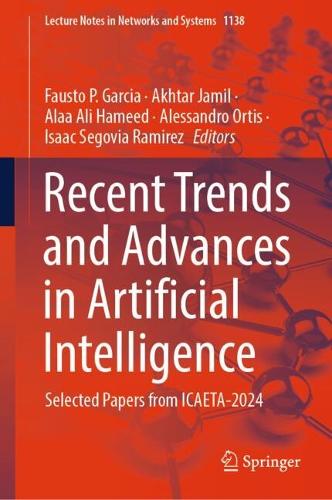 Recent Trends and Advances in Artificial Intelligence: Selected Papers from ICAETA-2024. 2024 ed.