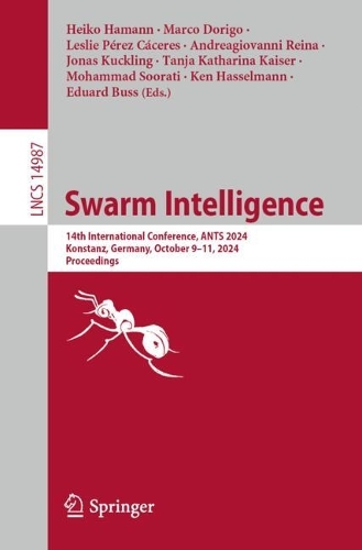 Swarm Intelligence: 14th International Conference, ANTS 2024, Konstanz, Germany, October 9-11, 2024, Proceedings. 2024 ed.