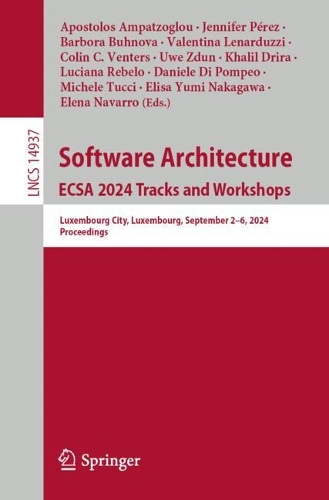 Software Architecture. ECSA 2024 Tracks and Workshops: Luxembourg City, Luxembourg, September 3-6, 2024, Proceedings.
