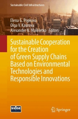 Sustainable Cooperation for the Creation of Green Supply Chains Based on Environmental Technologies and Responsible Innovations. 2024 ed.