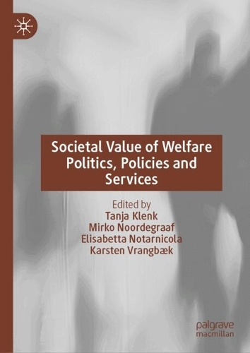 Societal Value of Welfare Politics, Policies and Services.