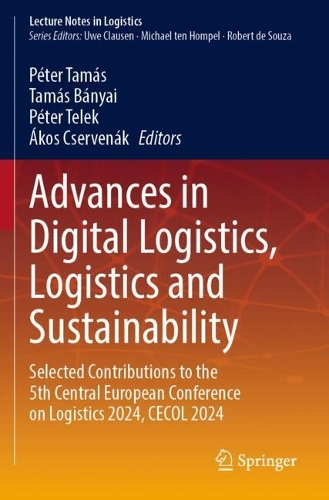Advances in Digital Logistics, Logistics and Sustainability: Selected Contributions to the 5th Central European Conference on Logistics 2024, CECOL 2024.