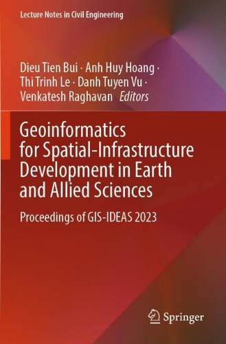 Geoinformatics for Spatial-Infrastructure Development in Earth and Allied Sciences: Proceedings of GIS-IDEAS 2023.