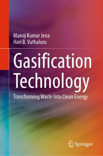 Gasification Technology: Transforming Waste Into Clean Energy. 2024 ed.