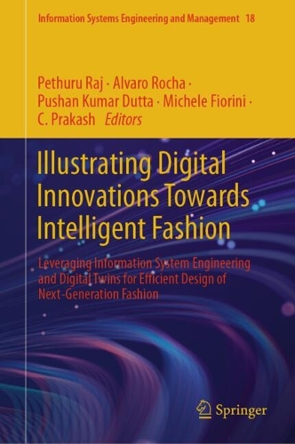 Illustrating Digital Innovations Towards Intelligent Fashion: Leveraging Information System Engineering and Digital Twins for Efficient Design of Next-Generation Fashion. 2024 ed.