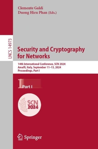 Security and Cryptography for Networks: 14th International Conference, SCN 2024, Amalfi, Italy, September 11-13, 2024, Proceedings, Part I. 2024 ed.