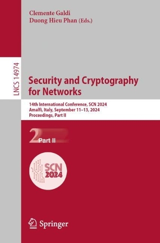 Security and Cryptography for Networks: 14th International Conference, SCN 2024, Amalfi, Italy, September 11-13, 2024, Proceedings, Part II. 2024 ed.