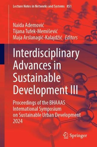 Interdisciplinary Advances in Sustainable Development III: Proceedings of the BHAAAS International Symposium on Sustainable Urban Development 2024. 2024 ed.