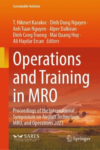Operations and Training in MRO: Proceedings of the International Symposium on Aircraft Technology, MRO, and Operations 2023. 2025 ed.