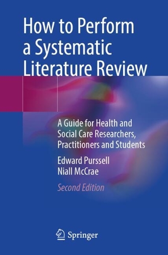 How to Perform a Systematic Literature Review: A Guide for Health and Social Care Researchers, Practitioners and Students. Second Edition 2024