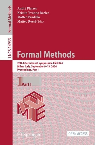 Formal Methods: 26th International Symposium, FM 2024, Milan, Italy, September 9-13, 2024, Proceedings, Part I. 2025 ed.