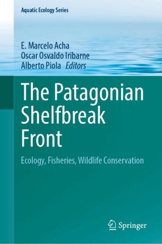 The Patagonian Shelfbreak Front: Ecology, Fisheries, Wildlife Conservation. 2024 ed.