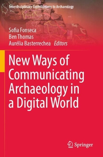 New Ways of Communicating Archaeology in a Digital World.