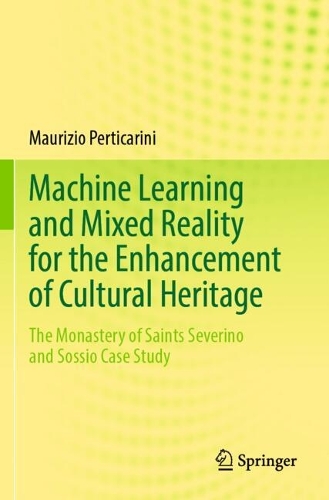 Machine Learning and Mixed Reality for the Enhancement of Cultural Heritage: The Monastery of Saints Severino and Sossio Case Study.