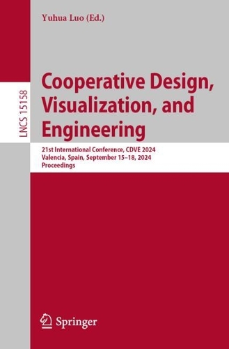 Cooperative Design, Visualization, and Engineering: 21st International Conference, CDVE 2024, Valencia, Spain, September 15-18, 2024, Proceedings. 2024 ed.