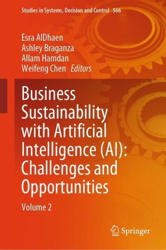Business Sustainability with Artificial Intelligence (AI): Challenges and Opportunities: Volume 2. 2024 ed.