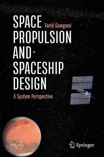 Space Propulsion and Spaceship Design: A System Perspective. 2024 ed.